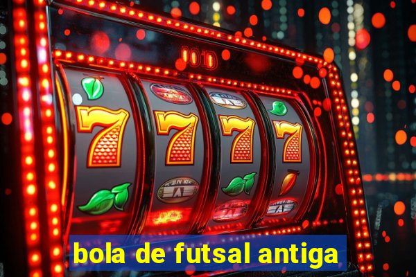 bola de futsal antiga